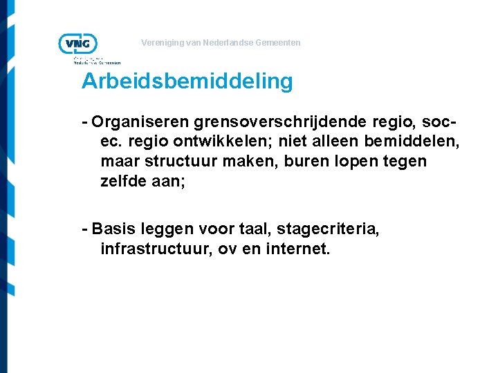 Vereniging van Nederlandse Gemeenten Arbeidsbemiddeling - Organiseren grensoverschrijdende regio, socec. regio ontwikkelen; niet alleen
