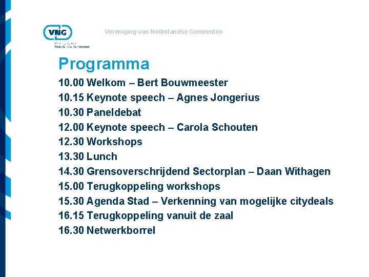 Vereniging van Nederlandse Gemeenten Programma 10. 00 Welkom – Bert Bouwmeester 10. 15 Keynote