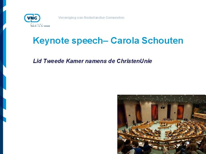 Vereniging van Nederlandse Gemeenten Keynote speech– Carola Schouten Lid Tweede Kamer namens de Christen.