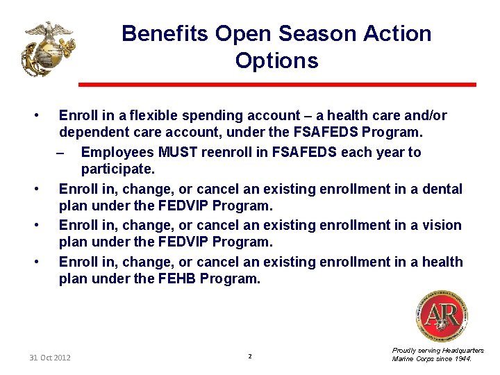 Benefits Open Season Action Options • • Enroll in a flexible spending account –