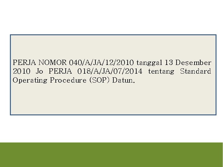 PERJA NOMOR 040/A/JA/12/2010 tanggal 13 Desember 2010 Jo PERJA 018/A/JA/07/2014 tentang Standard Operating Procedure