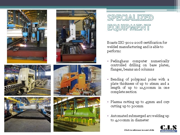 SPECIALIZED EQUIPMENT Boasts ISO 9001 -2008 certification for welded manufacturing and is able to