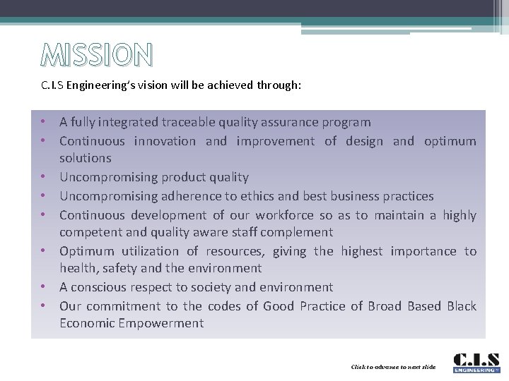 MISSION C. I. S Engineering’s vision will be achieved through: • A fully integrated