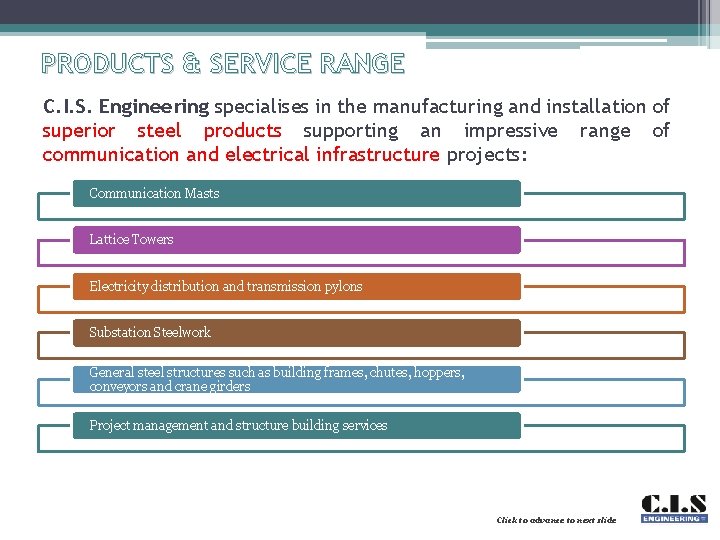 PRODUCTS & SERVICE RANGE C. I. S. Engineering specialises in the manufacturing and installation