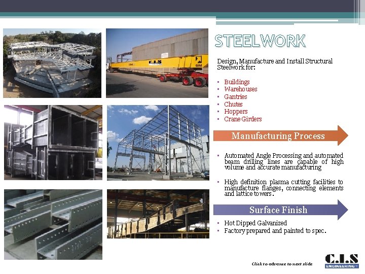 STEELWORK Design, Manufacture and Install Structural Steelwork for: • • • Buildings Warehouses Gantries