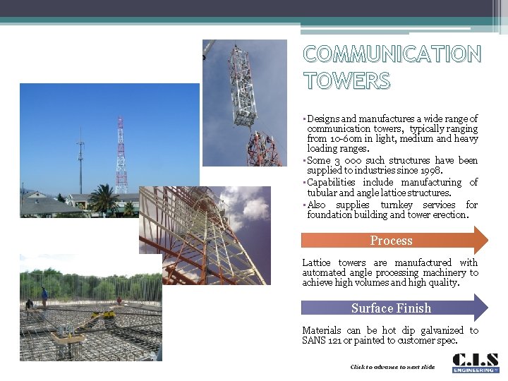 COMMUNICATION TOWERS • Designs and manufactures a wide range of communication towers, typically ranging