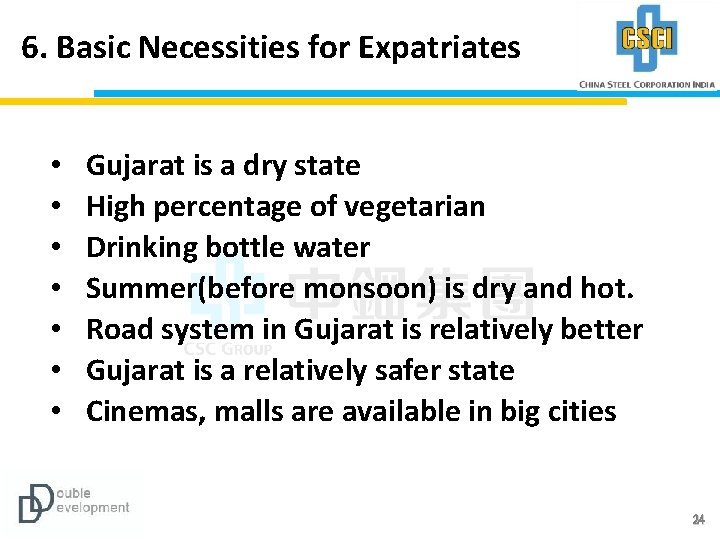 6. Basic Necessities for Expatriates • • Gujarat is a dry state High percentage
