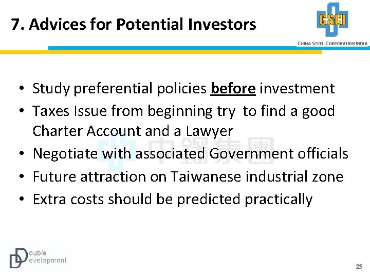 7. Advices for Potential Investors • Study preferential policies before investment • Taxes Issue