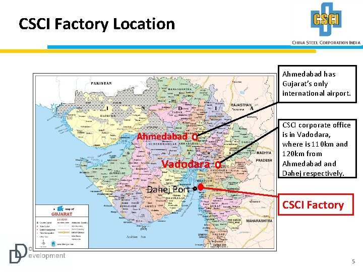  CSCI Factory Location Ahmedabad has Gujarat’s only international airport. Ahmedabad Vadodara CSCI corporate