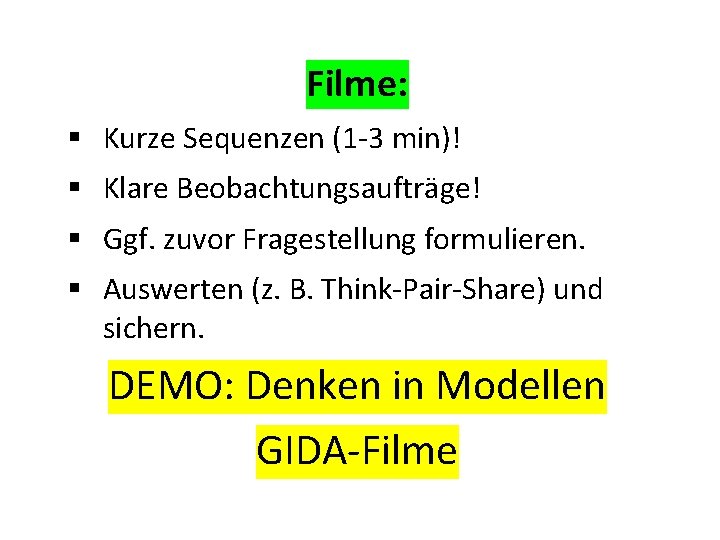 Filme: § Kurze Sequenzen (1 -3 min)! § Klare Beobachtungsaufträge! § Ggf. zuvor Fragestellung