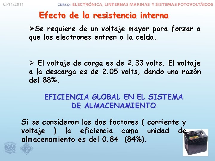 Efecto de la resistencia interna ØSe requiere de un voltaje mayor para forzar a