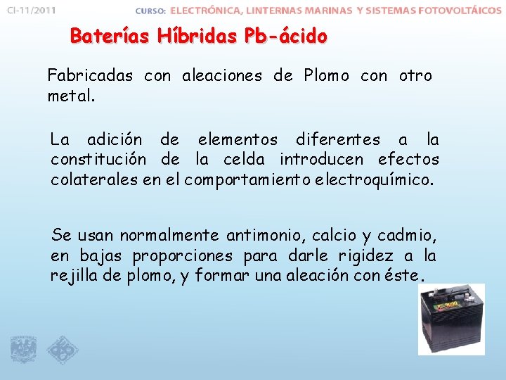 Baterías Híbridas Pb-ácido Fabricadas con aleaciones de Plomo con otro metal. La adición de