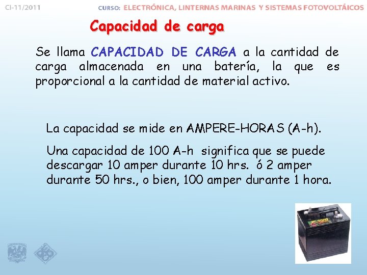 Capacidad de carga Se llama CAPACIDAD DE CARGA a la cantidad de carga almacenada