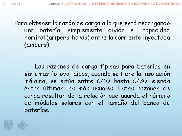 Para obtener la razón de carga a la que está recargando una batería, simplemente