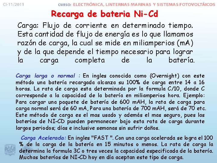 Recarga de bateria Ni-Cd Carga: Flujo de corriente en determinado tiempo. Esta cantidad de