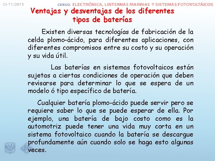 Ventajas y desventajas de los diferentes tipos de baterías Existen diversas tecnologías de fabricación