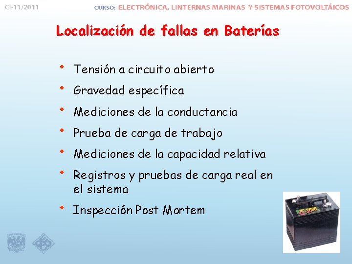 Localización de fallas en Baterías • • Tensión a circuito abierto Gravedad específica Mediciones