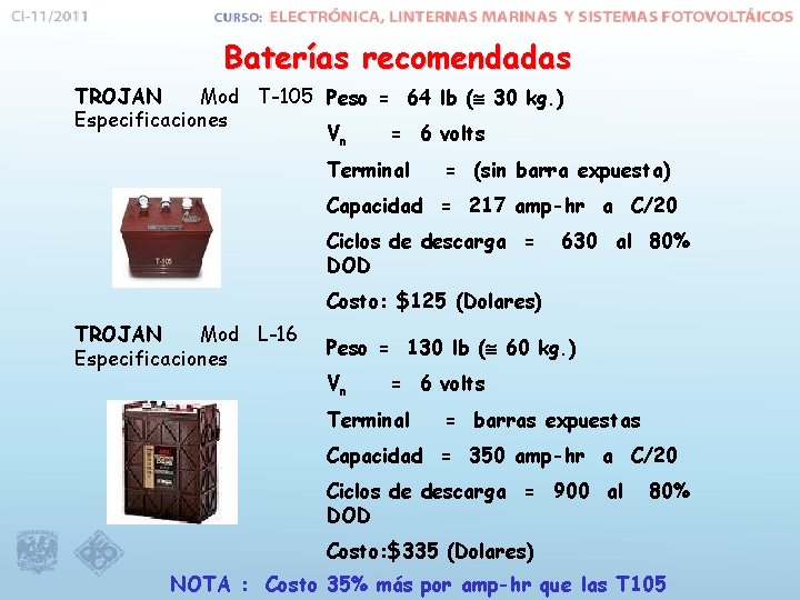 Baterías recomendadas TROJAN Mod T-105 Peso = 64 lb ( 30 kg. ) Especificaciones