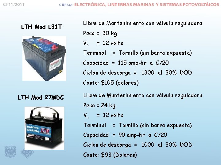 LTH Mod L 31 T Libre de Mantenimiento con válvula reguladora Peso = 30