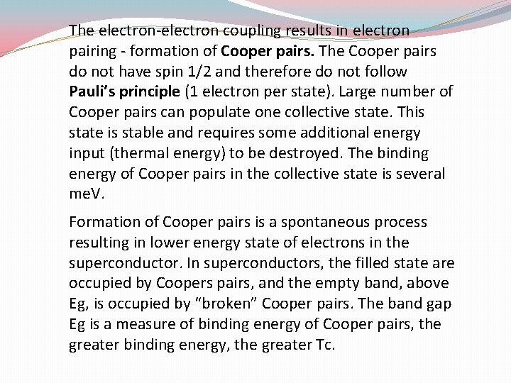 The electron-electron coupling results in electron pairing - formation of Cooper pairs. The Cooper