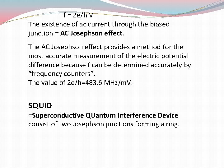f = 2 e/h V The existence of ac current through the biased junction