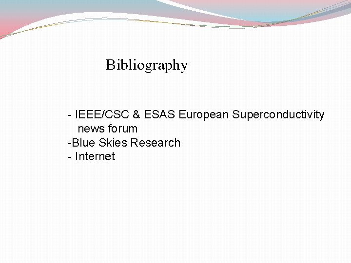 Bibliography - IEEE/CSC & ESAS European Superconductivity news forum -Blue Skies Research - Internet