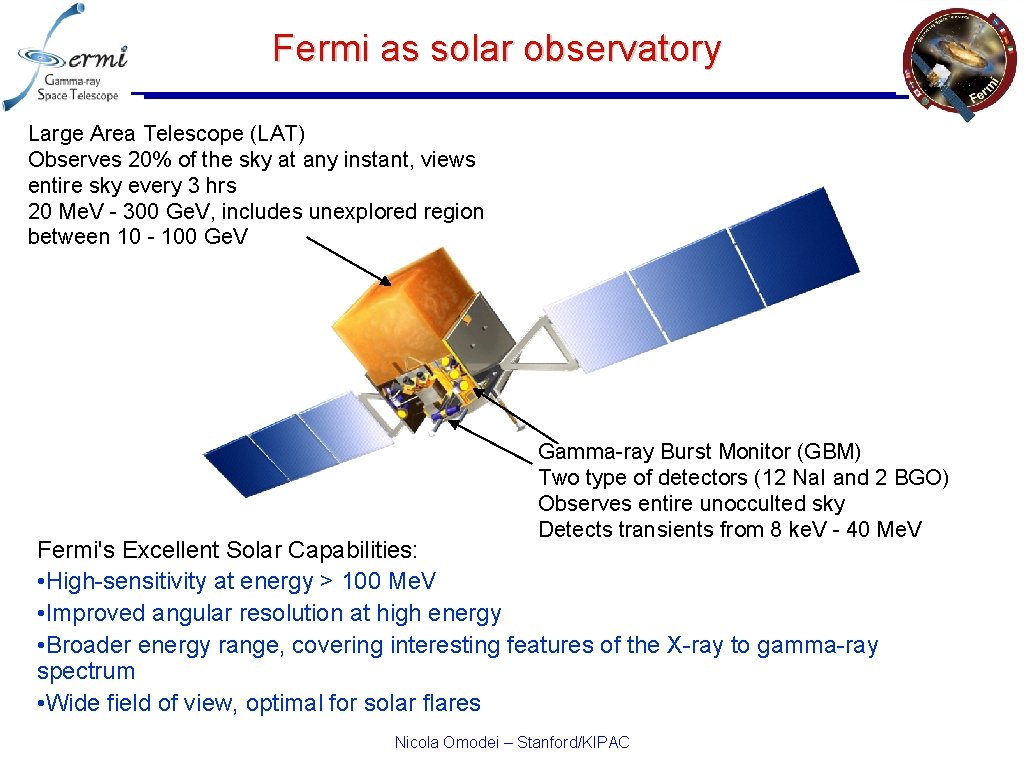 Fermi as solar observatory Large Area Telescope (LAT) Observes 20% of the sky at
