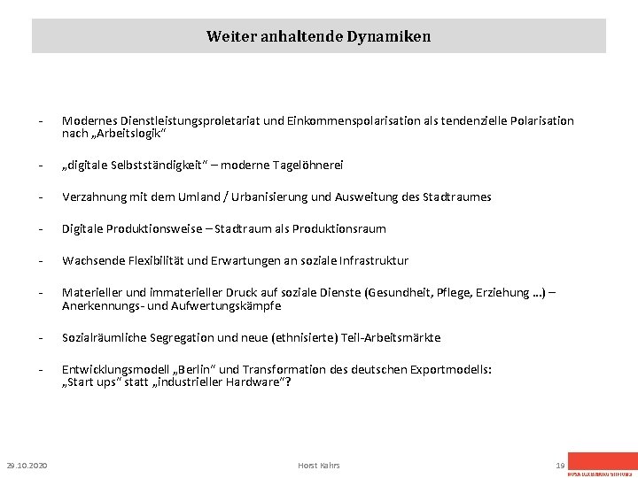 Weiter anhaltende Dynamiken - Modernes Dienstleistungsproletariat und Einkommenspolarisation als tendenzielle Polarisation nach „Arbeitslogik“ -