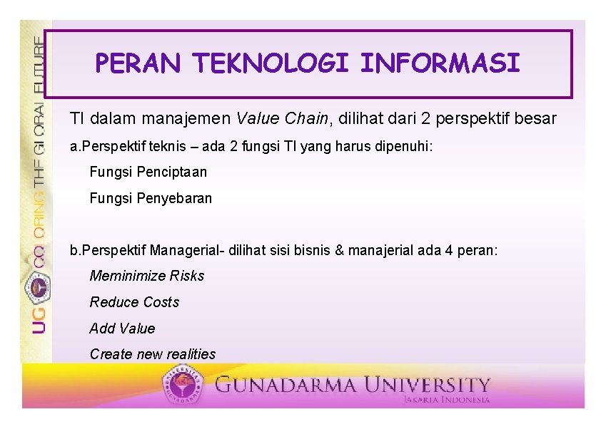 PERAN TEKNOLOGI INFORMASI TI dalam manajemen Value Chain, dilihat dari 2 perspektif besar a.