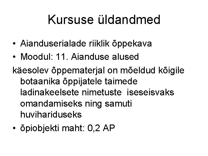 Kursuse üldandmed • Aianduserialade riiklik õppekava • Moodul: 11. Aianduse alused käesolev õppematerjal on