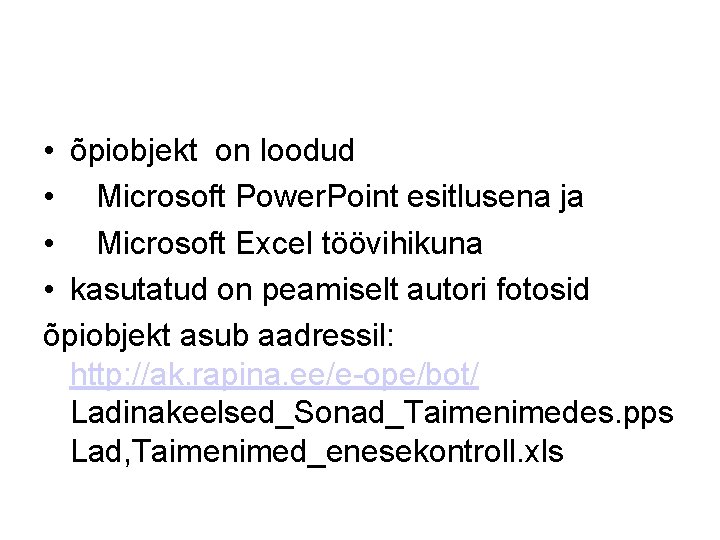  • õpiobjekt on loodud • Microsoft Power. Point esitlusena ja • Microsoft Excel