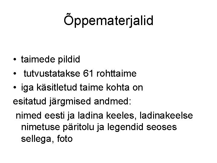 Õppematerjalid • taimede pildid • tutvustatakse 61 rohttaime • iga käsitletud taime kohta on