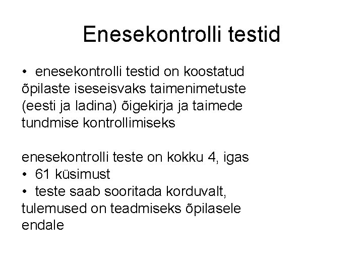 Enesekontrolli testid • enesekontrolli testid on koostatud õpilaste iseseisvaks taimenimetuste (eesti ja ladina) õigekirja