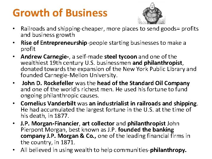 Growth of Business • Railroads and shipping-cheaper, more places to send goods= profits and