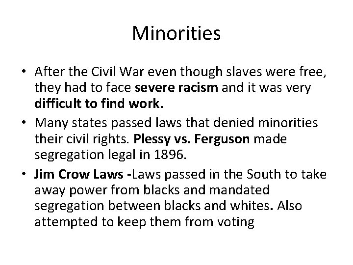 Minorities • After the Civil War even though slaves were free, they had to