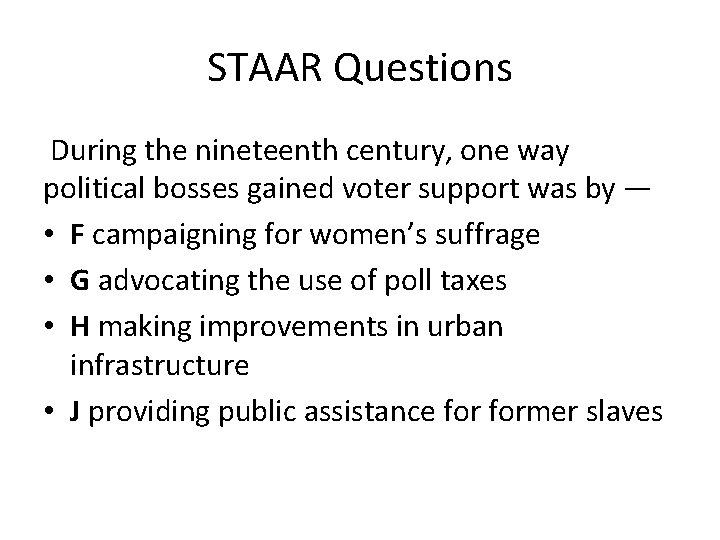 STAAR Questions During the nineteenth century, one way political bosses gained voter support was