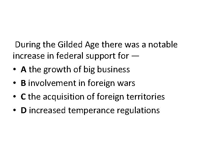 During the Gilded Age there was a notable increase in federal support for —