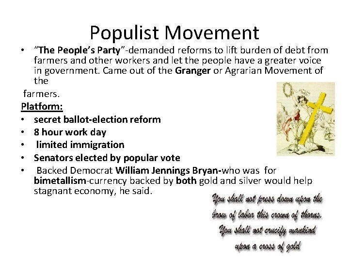 Populist Movement • “The People’s Party”-demanded reforms to lift burden of debt from farmers
