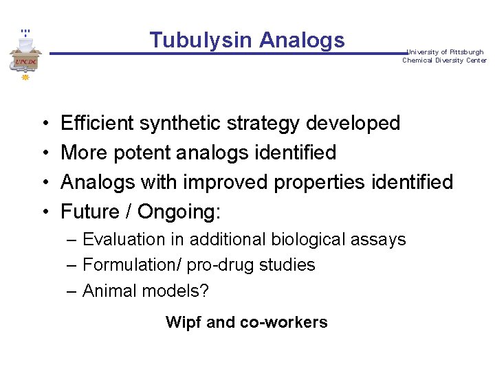 Tubulysin Analogs • • University of Pittsburgh Chemical Diversity Center Efficient synthetic strategy developed