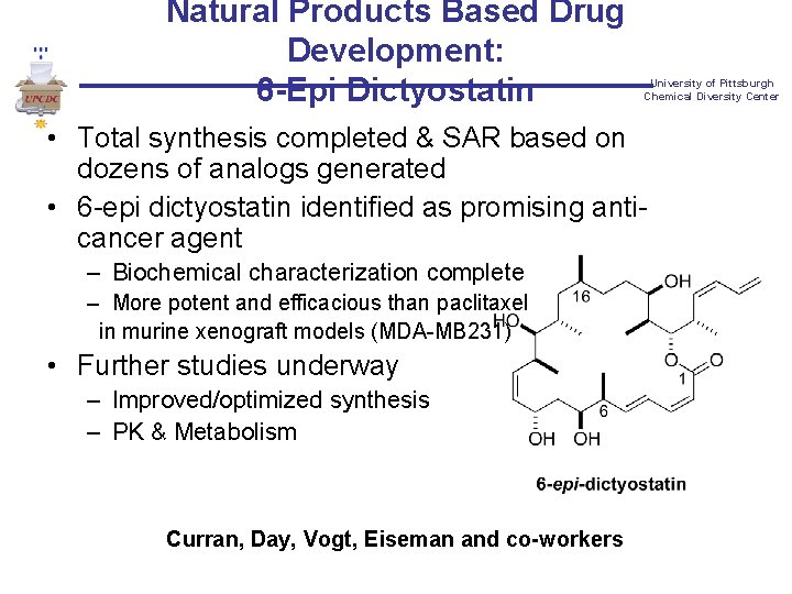 Natural Products Based Drug Development: 6 -Epi Dictyostatin University of Pittsburgh Chemical Diversity Center