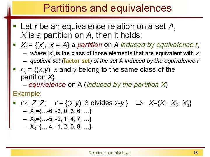 Partitions and equivalences § Let r be an equivalence relation on a set A,