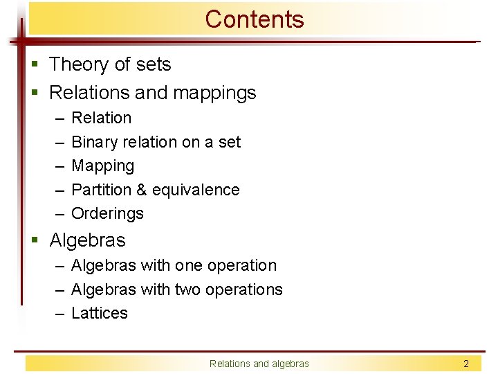 Contents § Theory of sets § Relations and mappings – – – Relation Binary