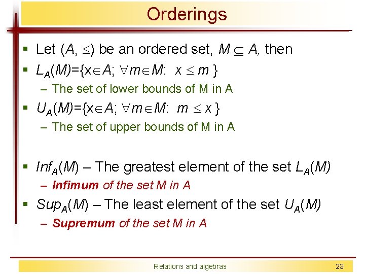 Orderings § Let (A, ) be an ordered set, M A, then § LA(M)={x