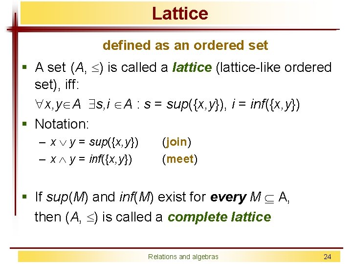 Lattice defined as an ordered set § A set (A, ) is called a