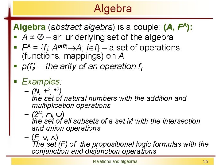 Algebra (abstract algebra) is a couple: (A, FA): § A Ø – an underlying