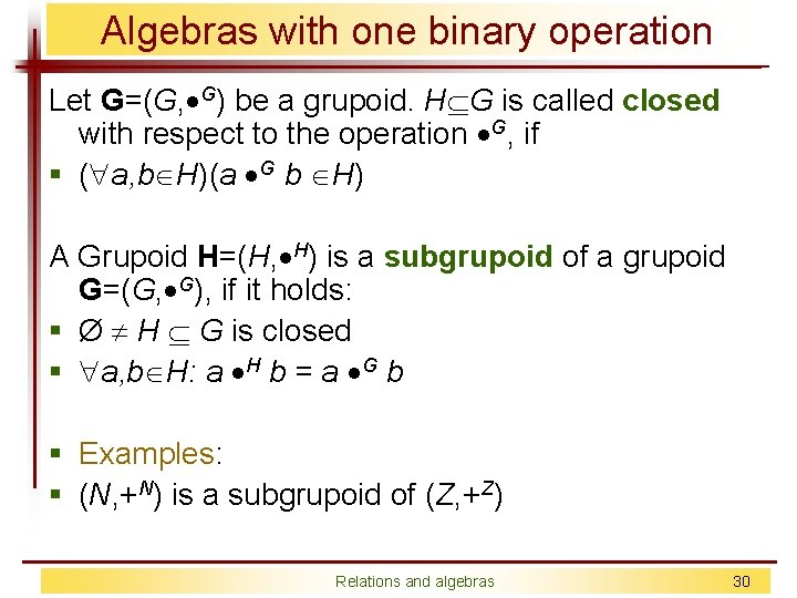 Algebras with one binary operation Let G=(G, G) be a grupoid. H G is