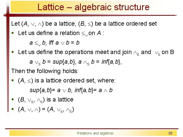 Lattice – algebraic structure Let (A, , ) be a lattice, (B, ) be