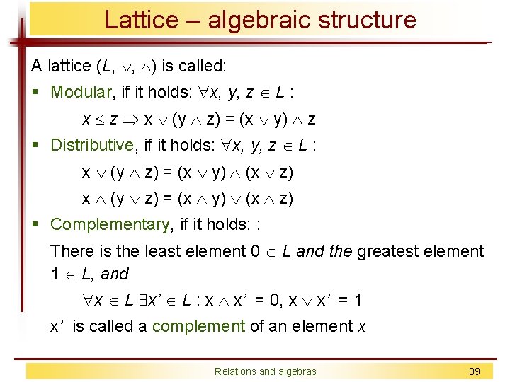 Lattice – algebraic structure A lattice (L, , ) is called: § Modular, if
