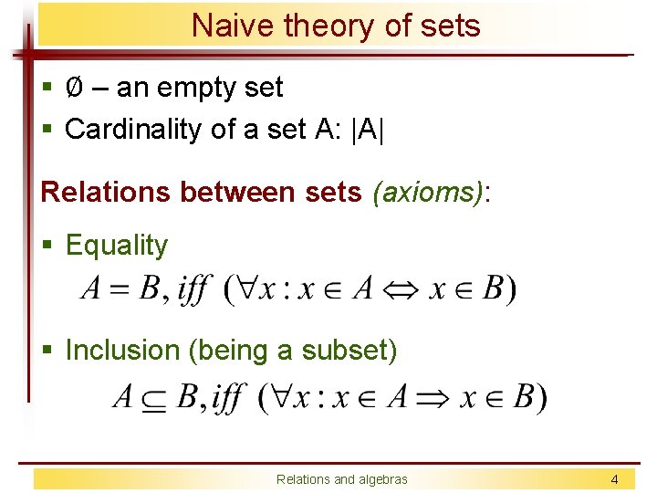 Naive theory of sets § Ø – an empty set § Cardinality of a