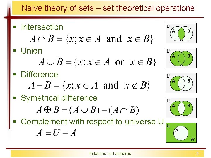Naive theory of sets – set theoretical operations § Intersection § Union § Difference